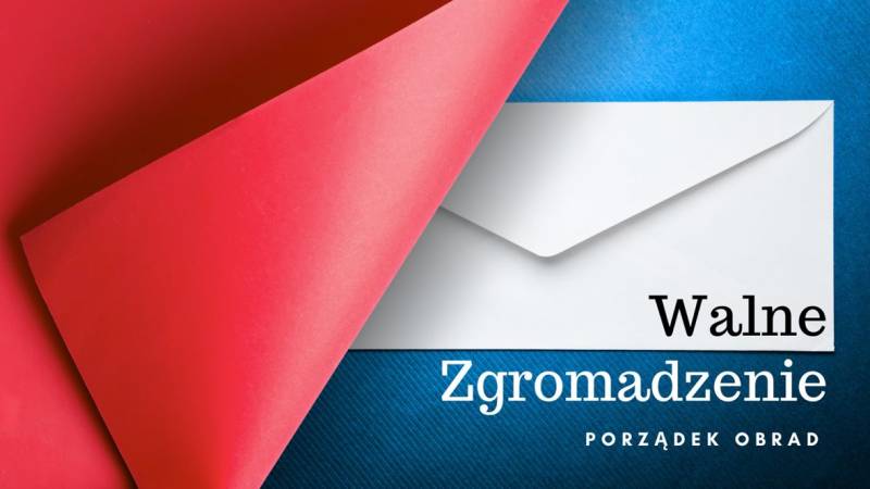 WALNE ZGROMADZENIE - uzupełniony porządek obrad